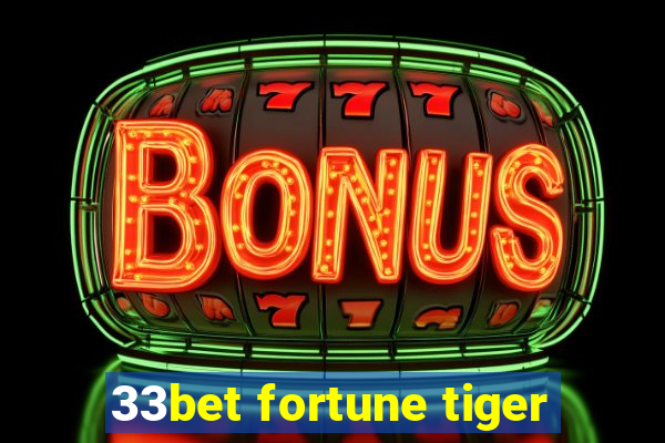 33bet fortune tiger
